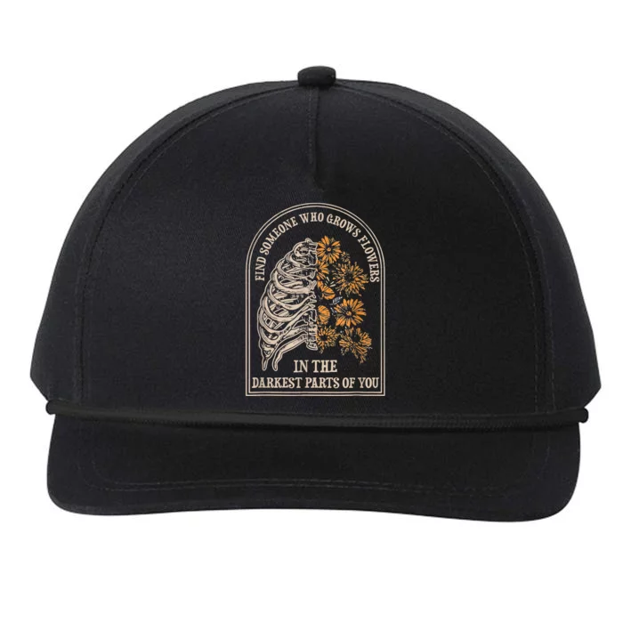 Find Someone Who Grows Flowers In The Darkest Parts Of You Snapback Five-Panel Rope Hat