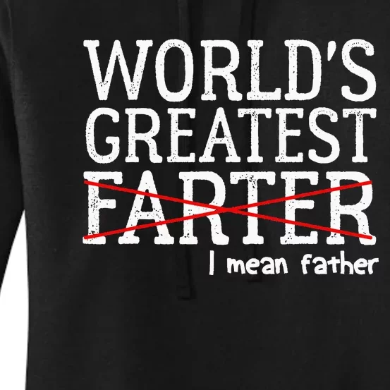 Funny Saying Worlds Greatest Farter Oops I Mean Father Women's Pullover Hoodie