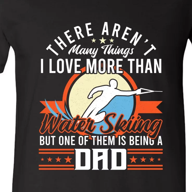 Funny Skiing Water Skiing And Being A Dad Cool Gift For Dad V-Neck T-Shirt