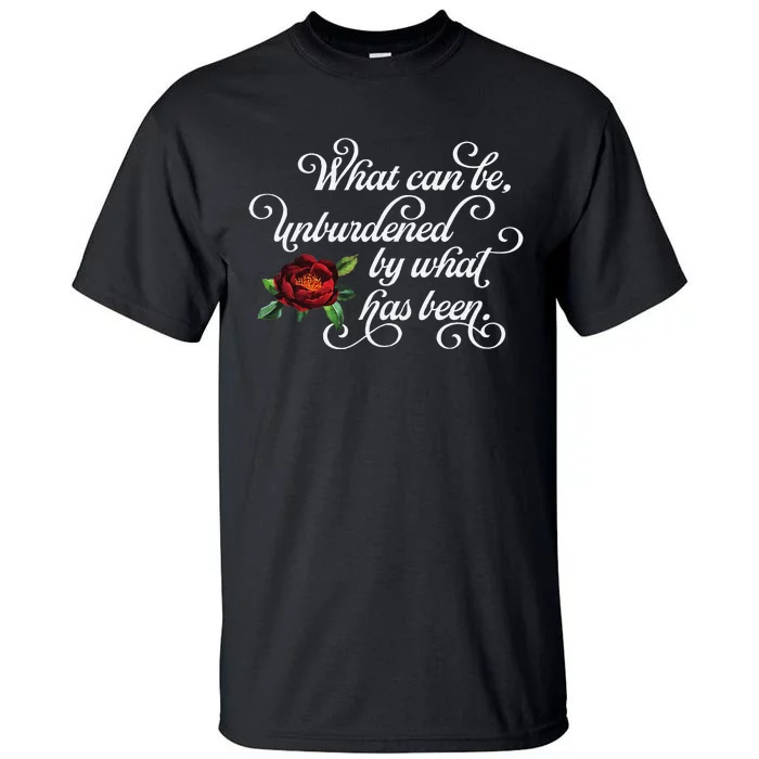 Fancy Script What Can Be Unburdened By What Has Been Tall T-Shirt