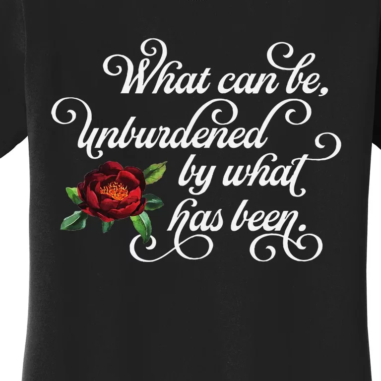 Fancy Script What Can Be Unburdened By What Has Been Women's T-Shirt