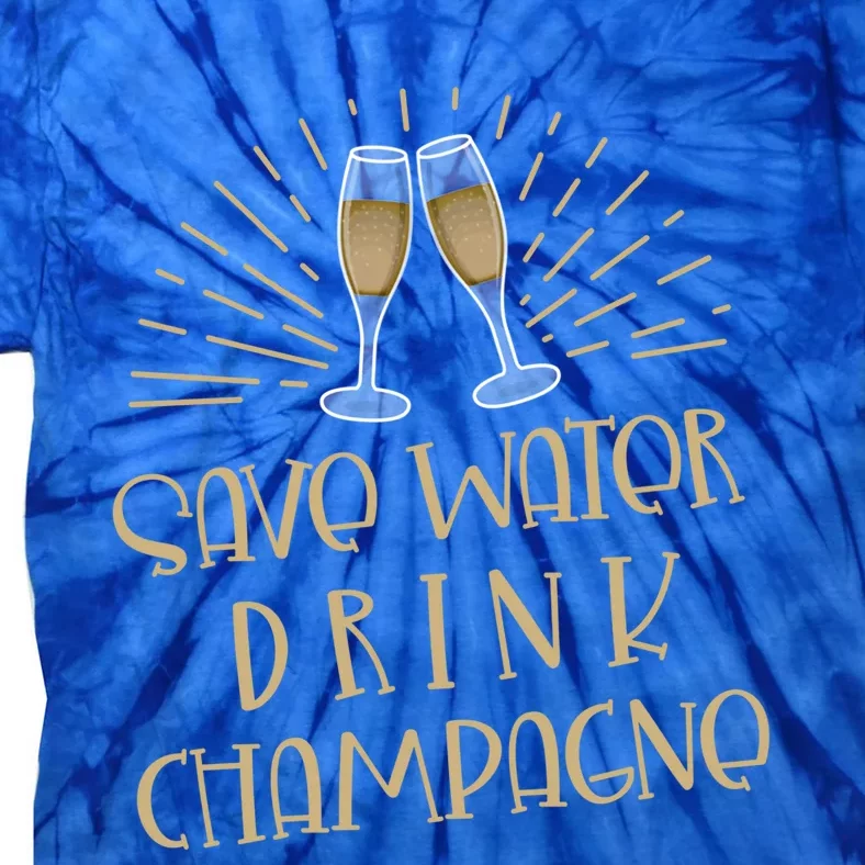 Funny Save Water Champagne Gift Ing Lover Humor Cute Gift Tie-Dye T-Shirt