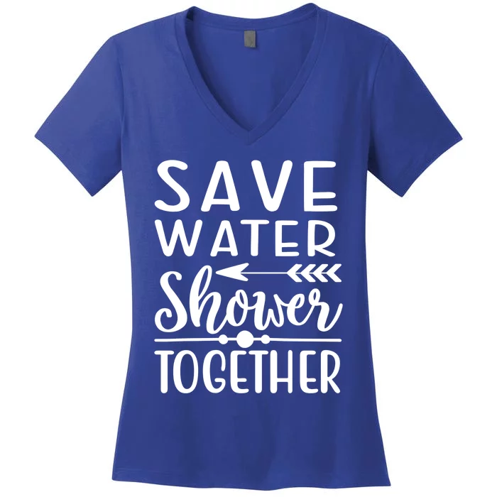 Funny Save Water Shower Together Saving Water Showering Gift Women's V-Neck T-Shirt