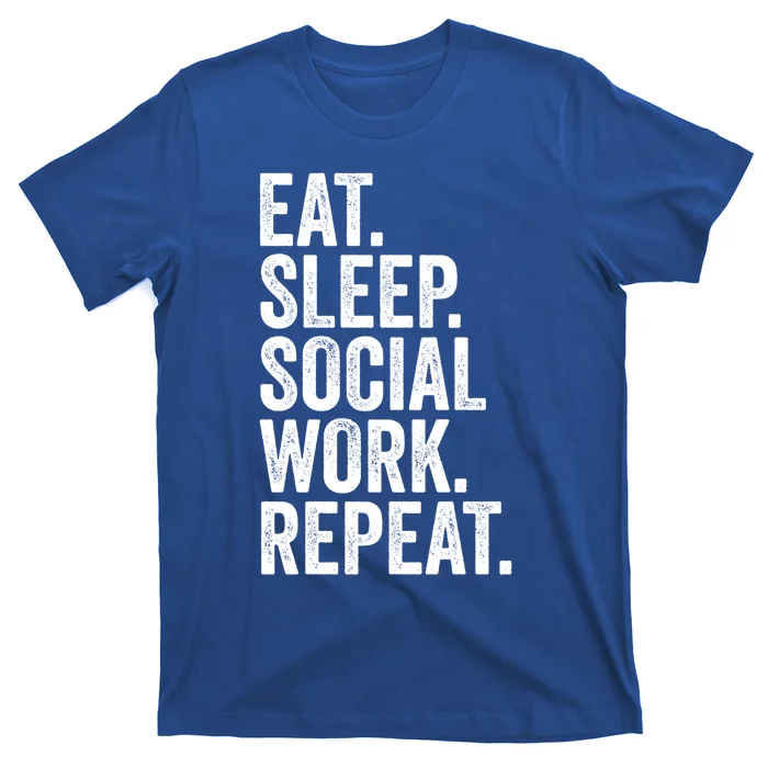 Funny Social Worker Gift Eat Sleep Social Work Repeat Gift T-Shirt