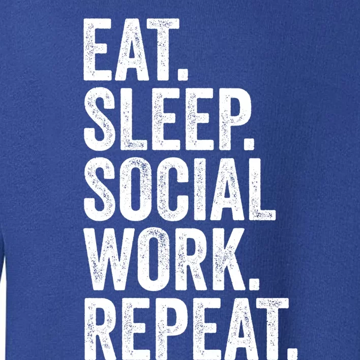 Funny Social Worker Gift Eat Sleep Social Work Repeat Gift Toddler Sweatshirt