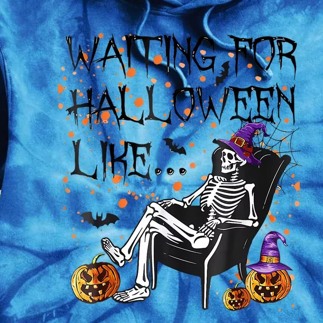 Funny Skeleton Waiting For Halloween Tie Dye Hoodie