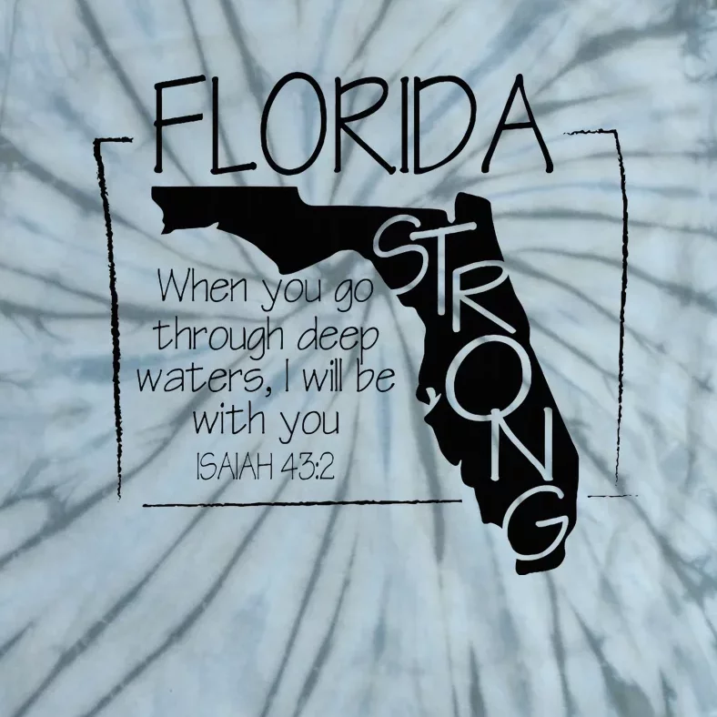 Florida Strong When You Go Through Deep Water Tie-Dye T-Shirt