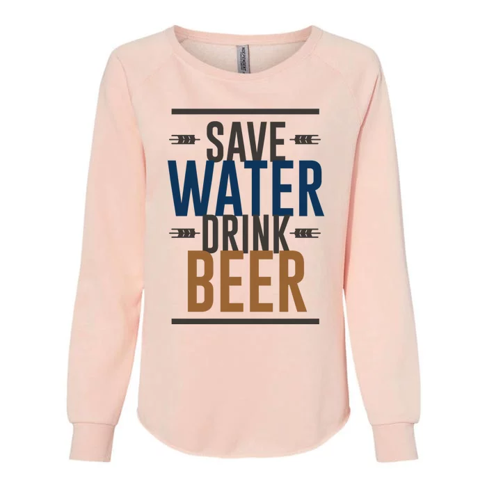 Funny Save Water Beer Beer Lover Gift Womens California Wash Sweatshirt