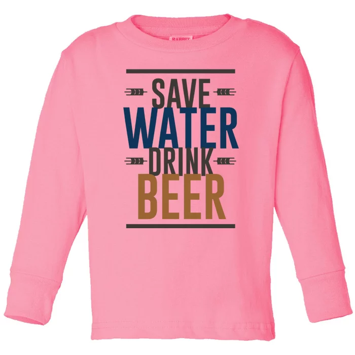 Funny Save Water Beer Beer Lover Gift Toddler Long Sleeve Shirt