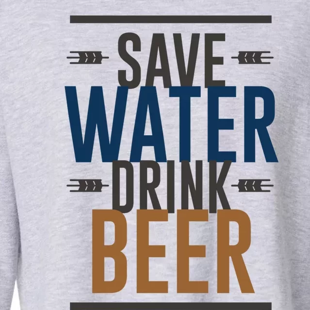 Funny Save Water Beer Beer Lover Gift Cropped Pullover Crew