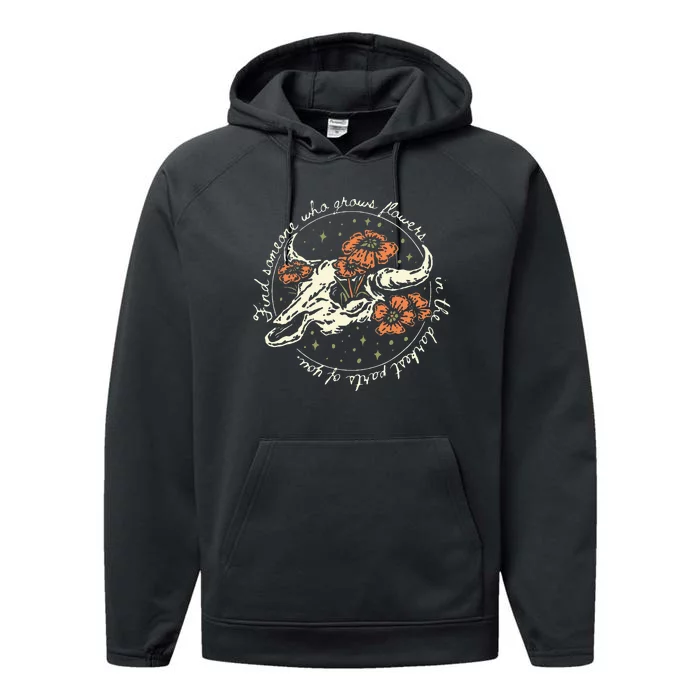 Find Someone Who Grows Flowers In The Darkest Parts Of You Performance Fleece Hoodie