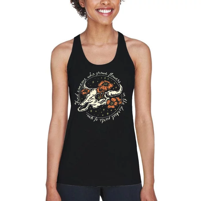 Find Someone Who Grows Flowers In The Darkest Parts Of You Women's Racerback Tank