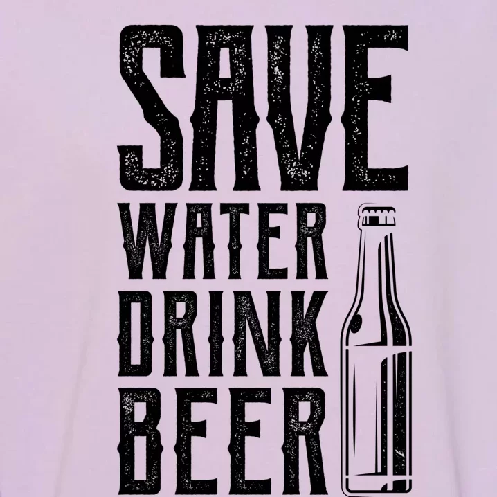 Funny Save Water Beer Classic Novelty Party Gift Garment-Dyed Sweatshirt