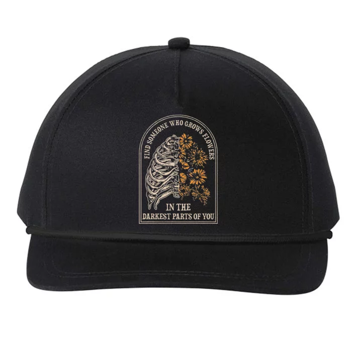 Find Someone Who Grows Flowers In The Darkest Parts Of You Snapback Five-Panel Rope Hat