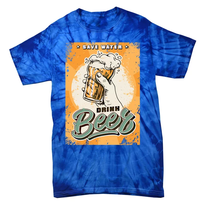 Funny Save Water Beer Ing Gift Tie-Dye T-Shirt