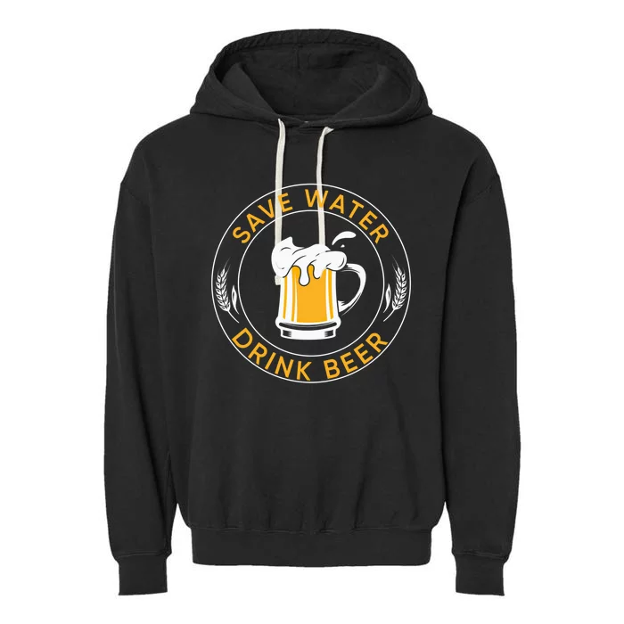 Funny Save Water Beer Lager Lover Beer Funny Gift Garment-Dyed Fleece Hoodie