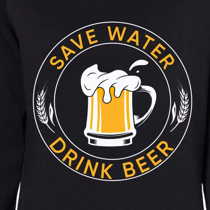 Funny Save Water Beer Lager Lover Beer Funny Gift Womens California Wash Sweatshirt