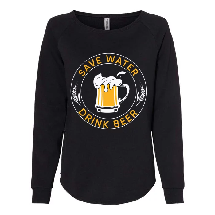 Funny Save Water Beer Lager Lover Beer Funny Gift Womens California Wash Sweatshirt