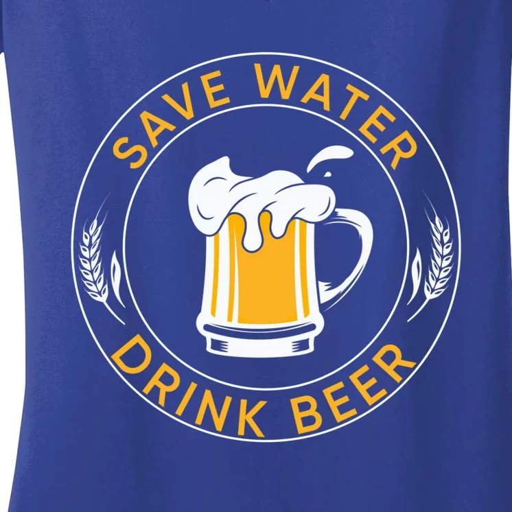 Funny Save Water Beer Lager Lover Beer Funny Gift Women's V-Neck T-Shirt