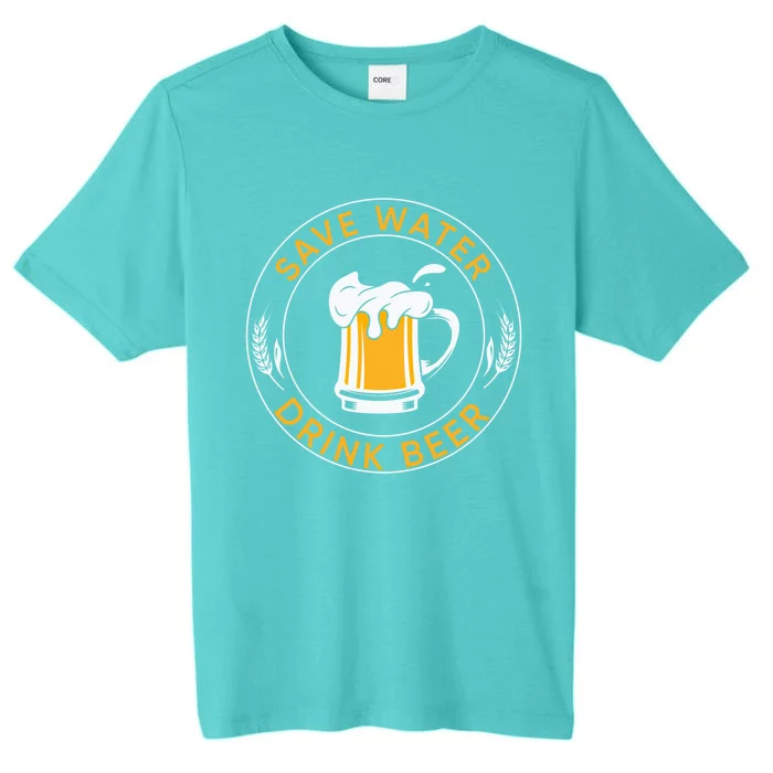 Funny Save Water Beer Lager Lover Beer Funny Gift ChromaSoft Performance T-Shirt