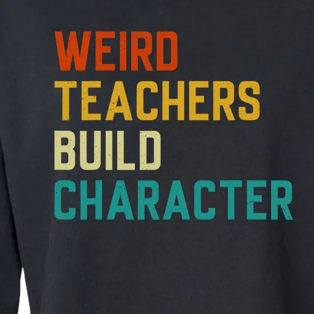 Funny Sayings Weird Teachers Build Character Teachers Cropped Pullover Crew