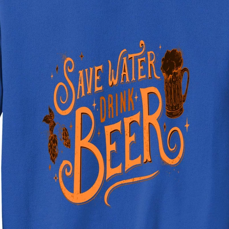 Funny Save Water Beer Gift Sweatshirt