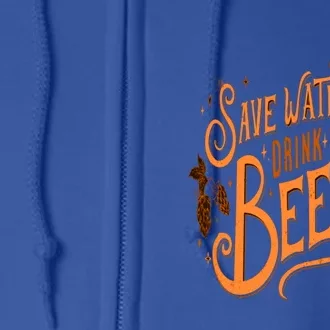 Funny Save Water Beer Gift Full Zip Hoodie