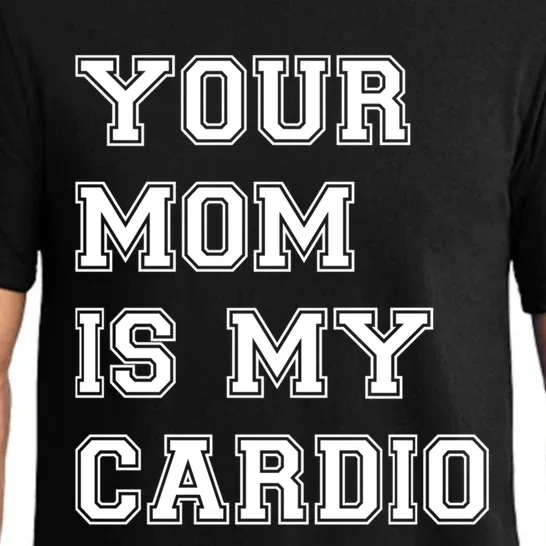 Funny Sarcastic Workout Tee Your Mom Is My Cardio Gift Pajama Set