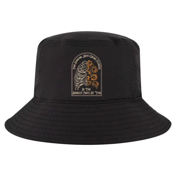 Find Someone Who Grows Flowers In The Darkest Parts Of You Cool Comfort Performance Bucket Hat