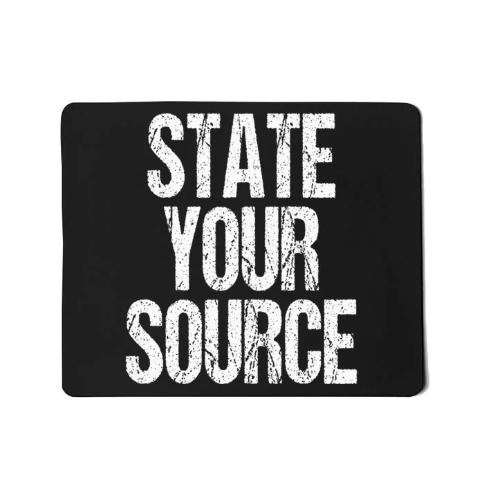 Funny State Your Source Mousepad