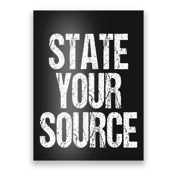 Funny State Your Source Poster