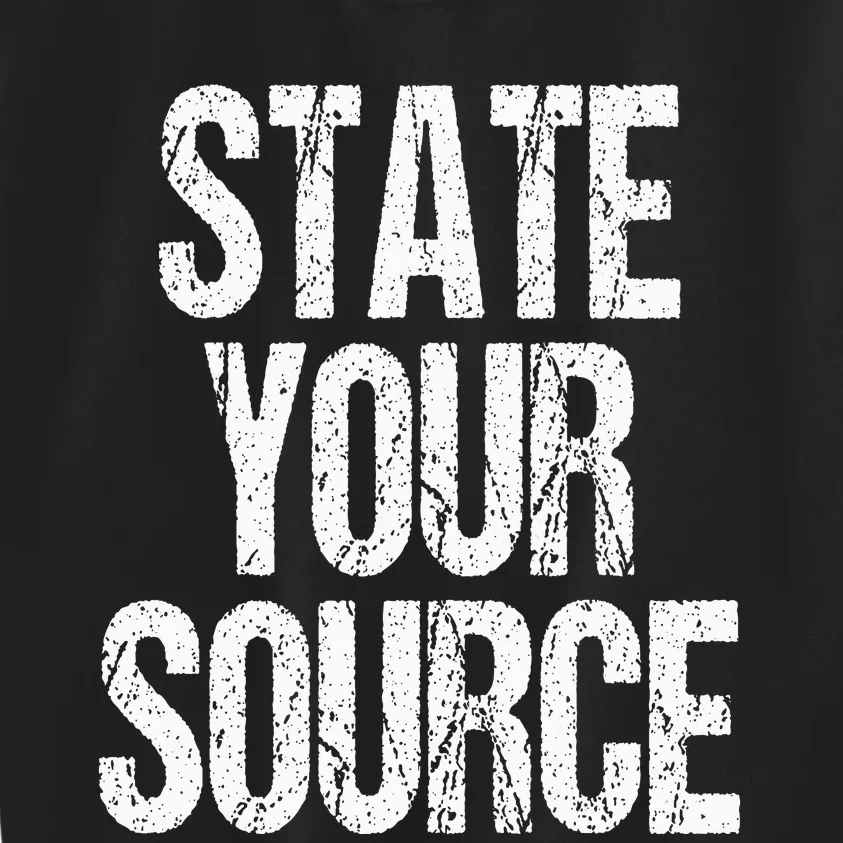 Funny State Your Source Kids Sweatshirt