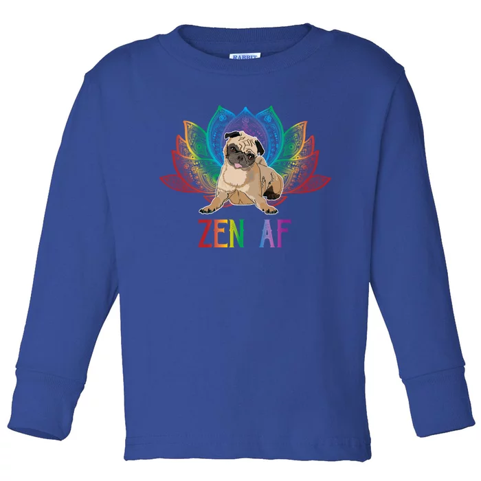 Funny Sarcastic Yoga Dog Lover Gift Zen Af Pug Gift Toddler Long Sleeve Shirt