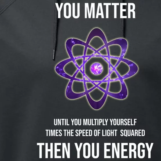 Funny Science You Matter Energy Performance Fleece Hoodie