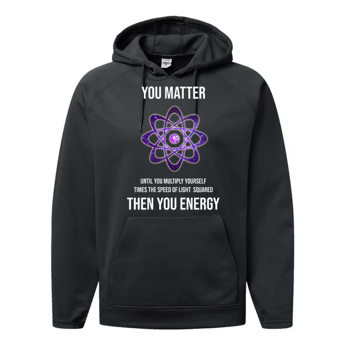 Funny Science You Matter Energy Performance Fleece Hoodie