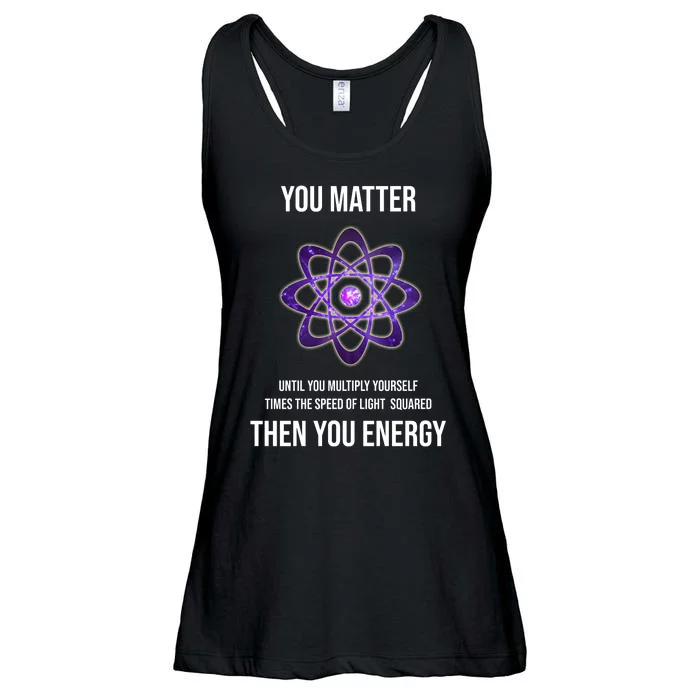 Funny Science You Matter Energy Ladies Essential Flowy Tank