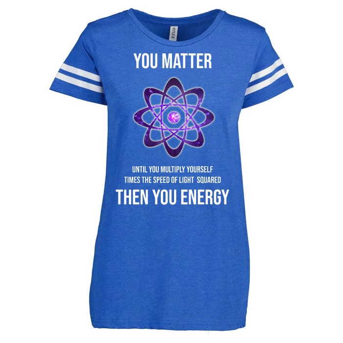 Funny Science You Matter Energy Enza Ladies Jersey Football T-Shirt