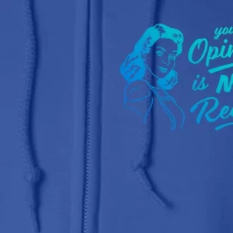 Funny Saying Your Opinion Not Part Recipe Humor Humorous Gift Full Zip Hoodie