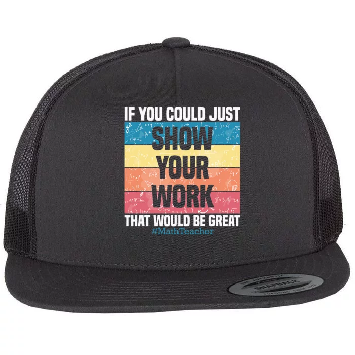 Funny Show Your Work Math Teacher Gifts Algebra Geometry Flat Bill Trucker Hat