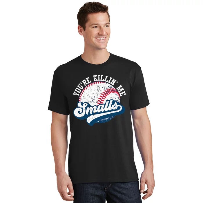 Funny Softball YouRe Killin Me Smalls T-Shirt