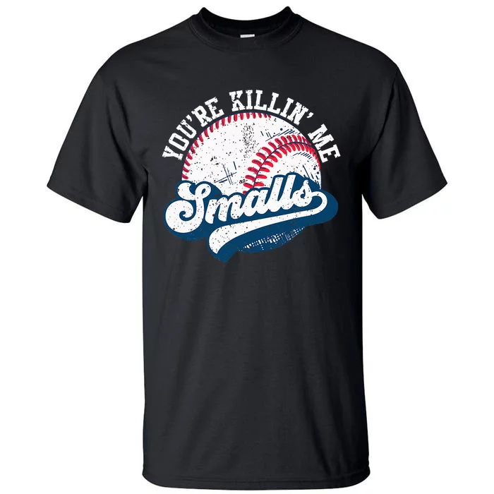 Funny Softball YouRe Killin Me Smalls Tall T-Shirt