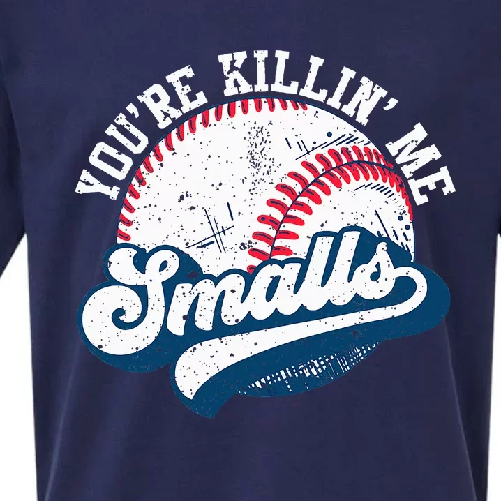 Funny Softball YouRe Killin Me Smalls Sueded Cloud Jersey T-Shirt