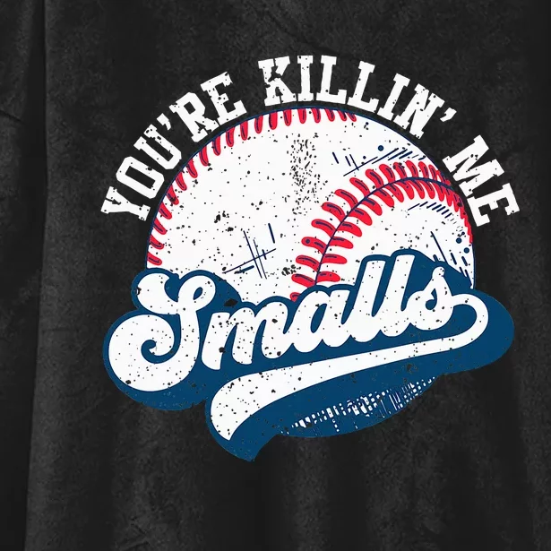 Funny Softball YouRe Killin Me Smalls Hooded Wearable Blanket