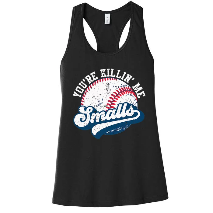 Funny Softball YouRe Killin Me Smalls Women's Racerback Tank