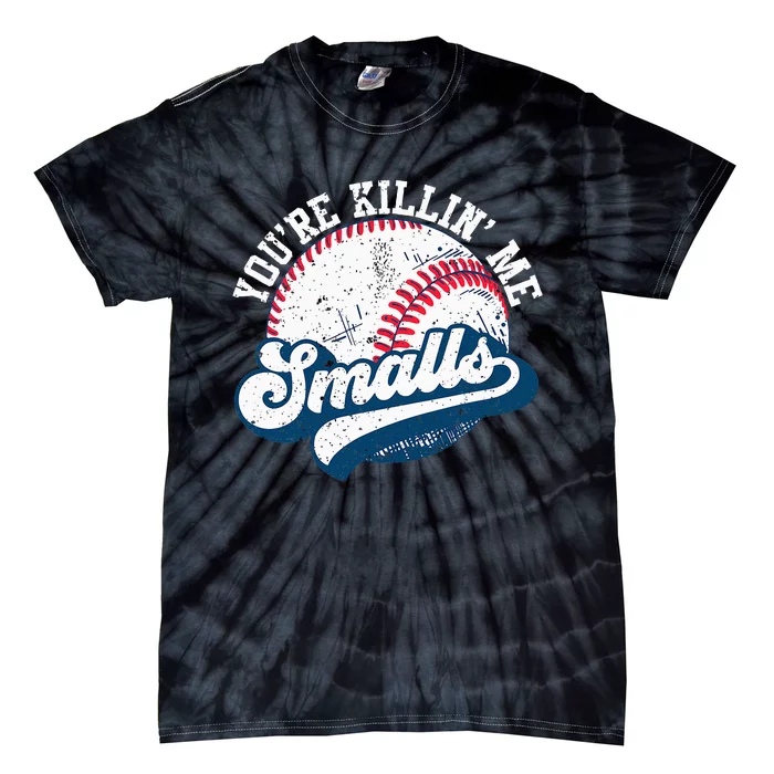 Funny Softball YouRe Killin Me Smalls Tie-Dye T-Shirt