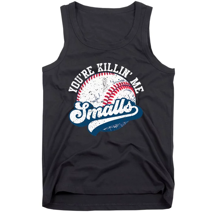 Funny Softball YouRe Killin Me Smalls Tank Top