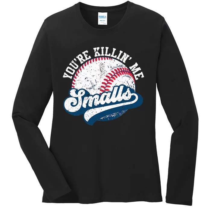 Funny Softball YouRe Killin Me Smalls Ladies Long Sleeve Shirt