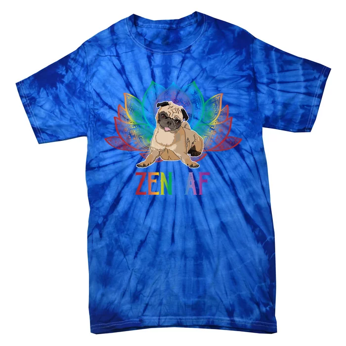 Funny Sarcastic Yoga Dog Lover Gift Zen Af Pug Funny Gift Tie-Dye T-Shirt