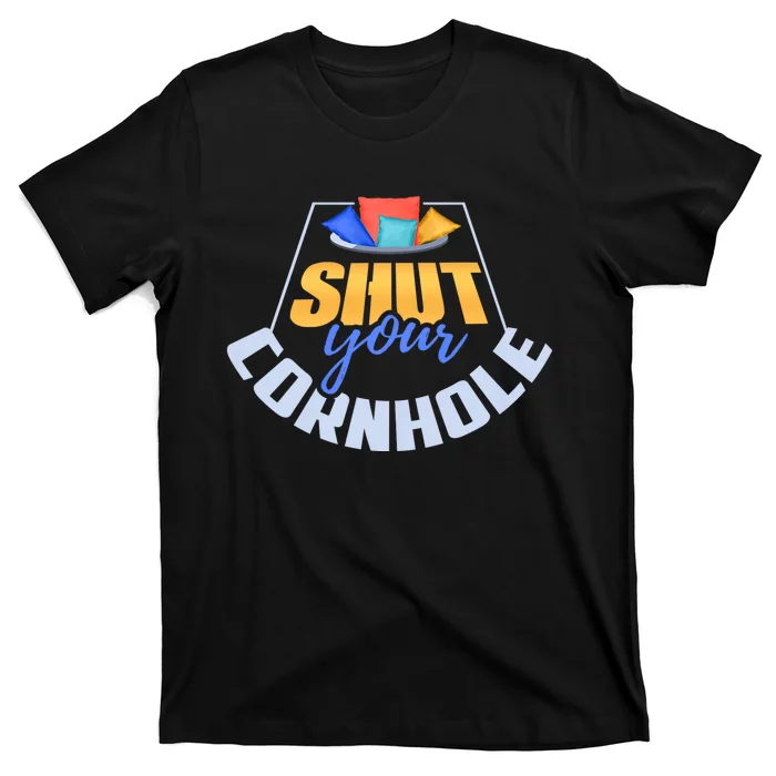 Funny Shut Your Cornhole Bean Bag Toss Game T-Shirt