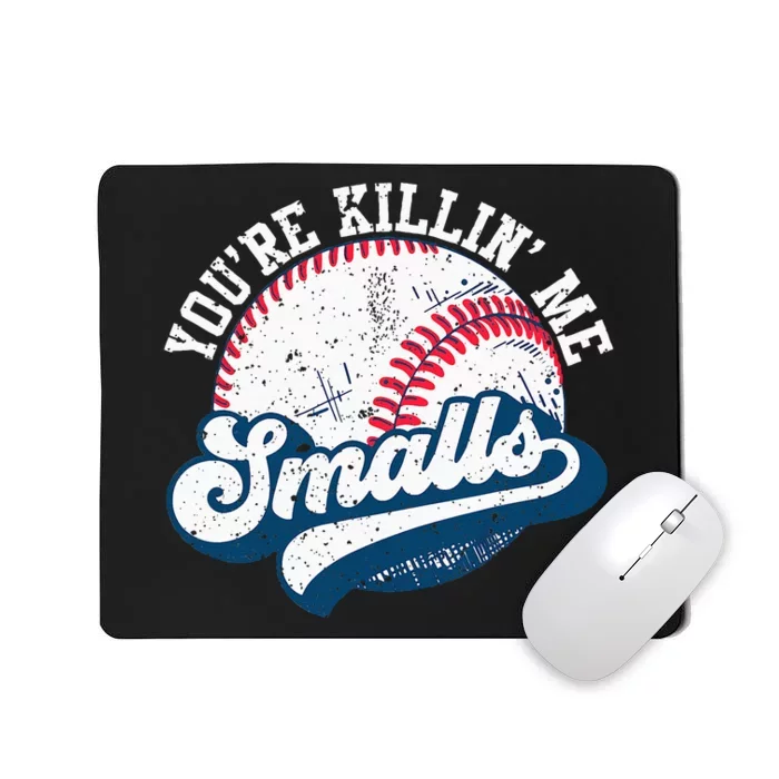 Funny Softball Youre Killin Me Smalls Mousepad